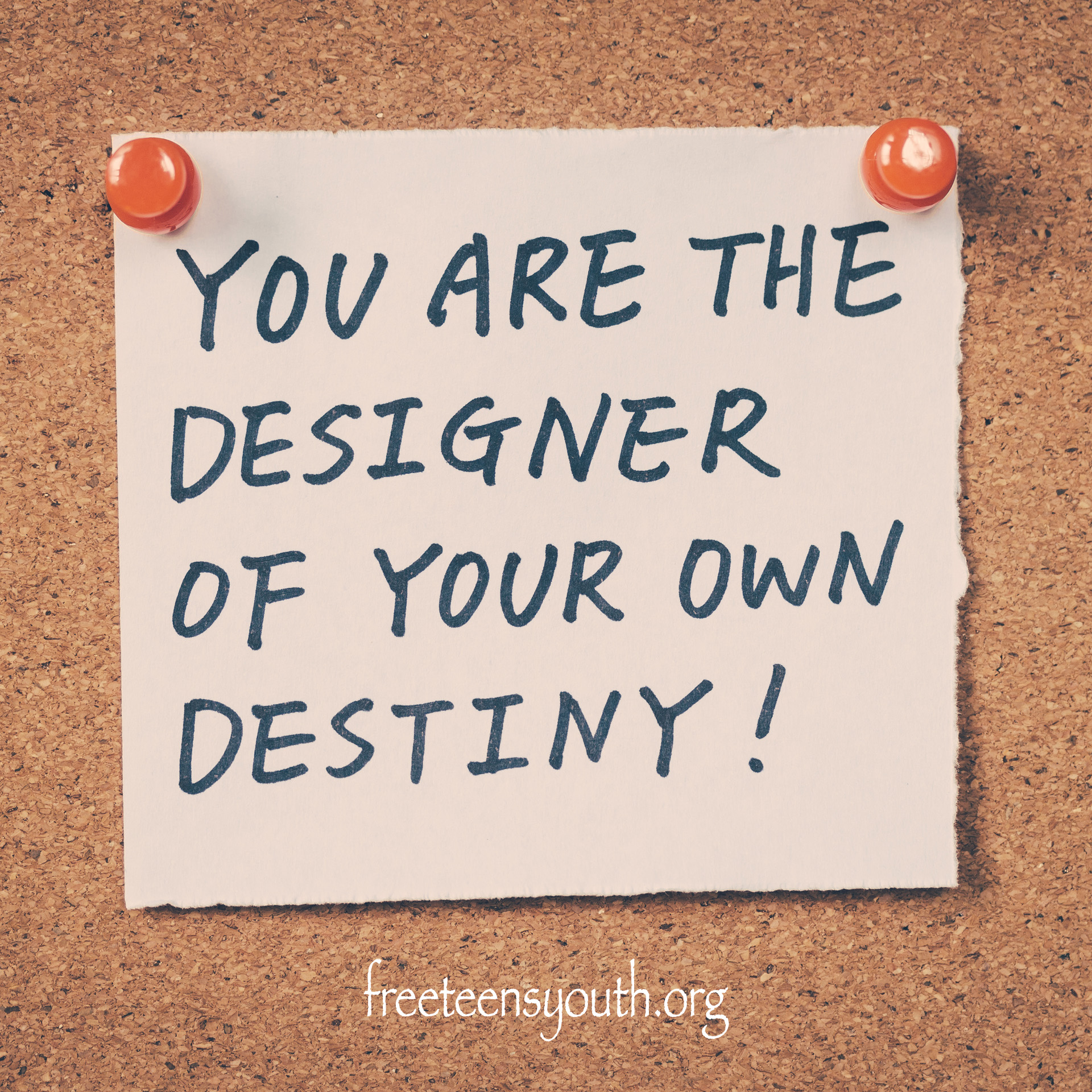 You are the designer of your own destiny!