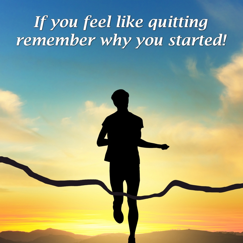 if-you-feel-like-quitting-remember-why-you-started-free-teens-youth